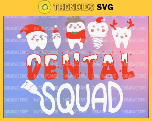Dentist Christmas Svg Dental Squad Svg Funny Christmas Svg Christmas Teeth Svg Gift For Dentist Gift For Kid Design 2583
