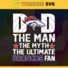 Denver Broncos Dad The Man The Myth The Legend Svg Fathers Day Gift Footbal ball Fan svg Dad Nfl svg Fathers Day svg Broncos DAD svg Design 2610