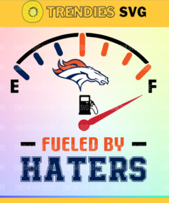 Denver Broncos Fueled By Haters Svg Png Eps Dxf Pdf Football Design 2621