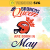 Denver Broncos Queen Are Born In May NFL Svg Denver Broncos Denver svg Denver Queen svg Broncos svg Broncos Queen svg Design 2657