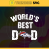 Denver Broncos Worlds Best Dad svg Fathers Day Gift Footbal ball Fan svg Dad Nfl svg Fathers Day svg Broncos DAD svg Design 2701