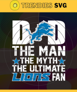 Detroit Lions Dad The Man The Myth The Legend Svg Fathers Day Gift Footbal ball Fan svg Dad Nfl svg Fathers Day svg Lions DAD svg Design 2737