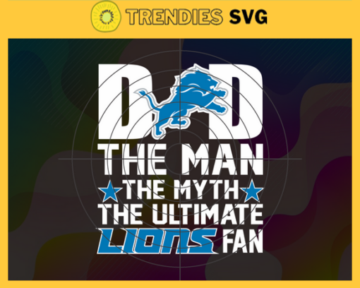 Detroit Lions Dad The Man The Myth The Legend Svg Fathers Day Gift Footbal ball Fan svg Dad Nfl svg Fathers Day svg Lions DAD svg Design 2737