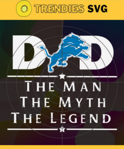 Detroit Lions Dad The Man The Myth The Legend Svg Fathers Day Gift Footbal ball Fan svg Dad Nfl svg Fathers Day svg Lions DAD svg Design 2738