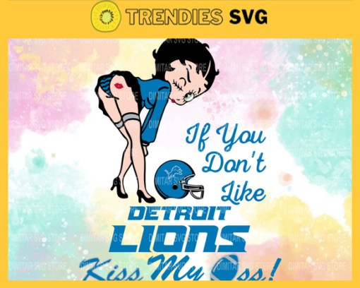 Detroit Lions Girl Svg Betty Boop Svg If You Dont Like Chiefs Kiss My Endzone Svg Detroit LionsDetroit svg Detroit girl svg Design 2757