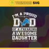 Detroit Lions I Proud Dad Of A Freaking Awesome Daughter Svg Fathers Day Gift Footbal ball Fan svg Dad Nfl svg Fathers Day svg Lions DAD svg Design 2767