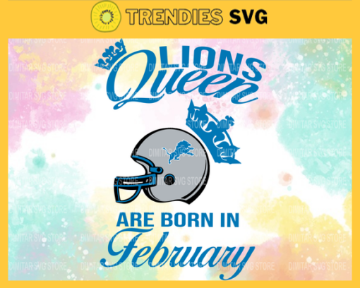 Detroit Lions Queen Are Born In February NFL Svg Detroit Lions Detroit svg Detroit Queen svg Lions svg Lions Queen svg Design 2779