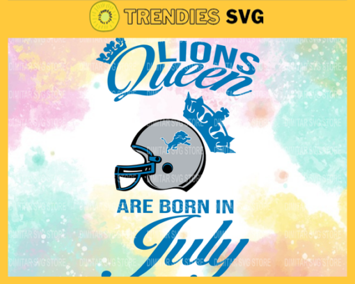 Detroit Lions Queen Are Born In July NFL Svg Detroit Lions Detroit svg Detroit Queen svg Lions svg Design 2782