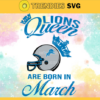 Detroit Lions Queen Are Born In March NFL Svg Detroit Lions Detroit svg Detroit Queen svg Lions svg Design 2784