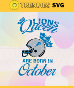 Detroit Lions Queen Are Born In October NFL Svg Detroit Lions Detroit svg Detroit Queen svg Lions svg Design 2787