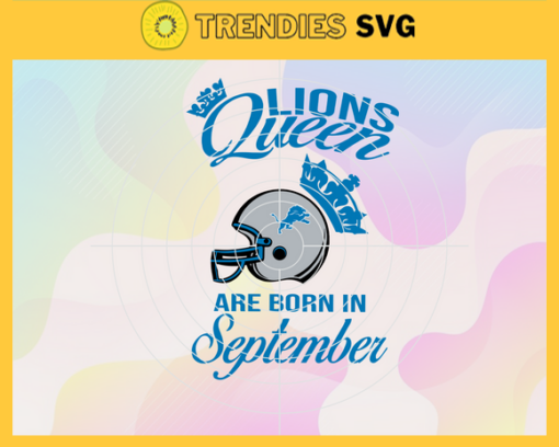 Detroit Lions Queen Are Born In September NFL Svg Detroit Lions Detroit svg Detroit Queen svg Lions svg Design 2788