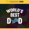 Detroit Lions Worlds Best Dad svg Fathers Day Gift Footbal ball Fan svg Dad Nfl svg Fathers Day svg Lions DAD svg Design 2830