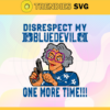 Disrespect My Bluedevil One More Time Svg Bluedevil Svg Bluedevil Fans Svg Bluedevil Logo Svg Bluedevil Fans Svg Fans Svg Design 2899