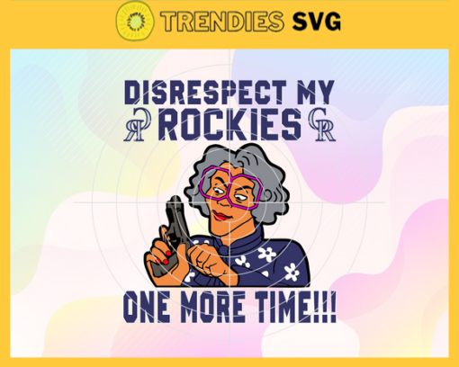 Disrespect My Colorado Rockies One More Time SVG Colorado Rockies png Colorado Rockies Svg Colorado Rockies team Svg Colorado Rockies logo Colorado Rockies Fans Design 2919