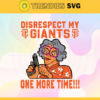 Disrespect My Giants One More Time SVG San Francisco Giants png San Francisco Giants Svg San Francisco Giants team Svg San Francisco Giants logo Svg San Francisco Giants Fans Svg Design 2930