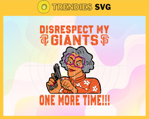 Disrespect My Giants One More Time SVG San Francisco Giants png San Francisco Giants Svg San Francisco Giants team Svg San Francisco Giants logo Svg San Francisco Giants Fans Svg Design 2930