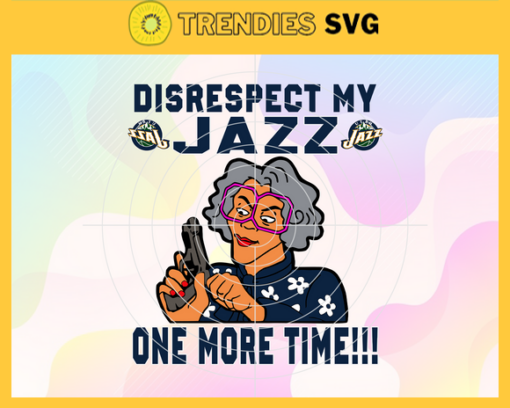 Disrespect My Jazz One More Time Svg Jazz Svg Jazz Fans Svg Jazz Logo Svg Jazz Team Svg Basketball Svg Design 2942