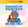 Disrespect My Knicks One More Time Svg Knicks Svg Knicks Fans Svg Knicks Logo Svg Knicks Team Svg Basketball Svg Design 2945