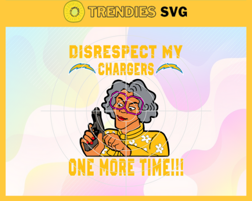 Disrespect My Los Angeles Chargers One More Time Svg Chargers Svg Chargers Logo Svg Sport Svg Football Svg Football Teams Svg Design 2948