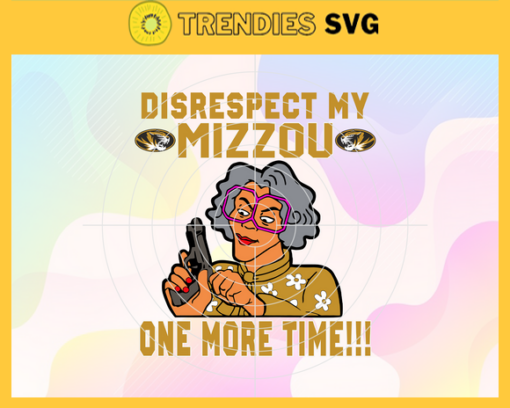 Disrespect My Missouri Tigers One More Time Svg Missouri Tigers Svg Missouri Tigers Fans Svg Missouri Tigers Logo Svg Missouri Tigers Fans Svg Fans Svg Design 2957