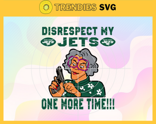 Disrespect My New York Jets One More Time Svg Jets Svg Jets Logo Svg Sport Svg Football Svg Football Teams Svg Design 2962