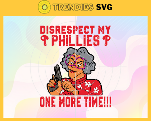 Disrespect My Phillies One More Time SVG Philadelphia Phillies png Philadelphia Phillies Svg Philadelphia Phillies team Svg Philadelphia Phillies logo Svg Philadelphia Phillies Fans Svg Design 2971