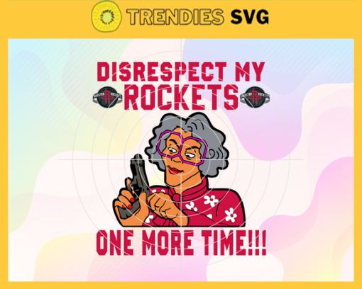 Disrespect My Rockets One More Time Svg Rockets Svg Rockets Fans Svg Rockets Logo Svg Warriors Team Svg Basketball Svg Design 2981