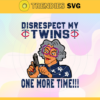 Disrespect My Twins One More Time SVG Minnesota Twins png Minnesota Twins Svg Minnesota Twins team Svg Minnesota Twins logo Svg Minnesota Twins Fans Svg Design 2991