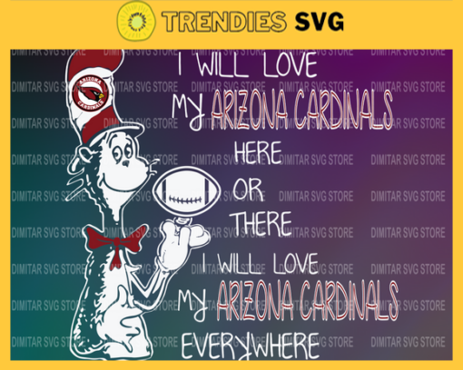 Dr Seuss Arizona Cardinals I will love my Arizona Cardinals here or there everywhere Svg Png Eps Dxf Pdf Design 3026 Design 3026
