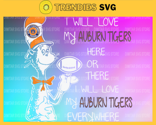 Dr Seuss Auburn Tigers I will love my Auburn Tigers here or there everywhere Svg Png Eps Dxf Pdf Design 3029 Design 3029