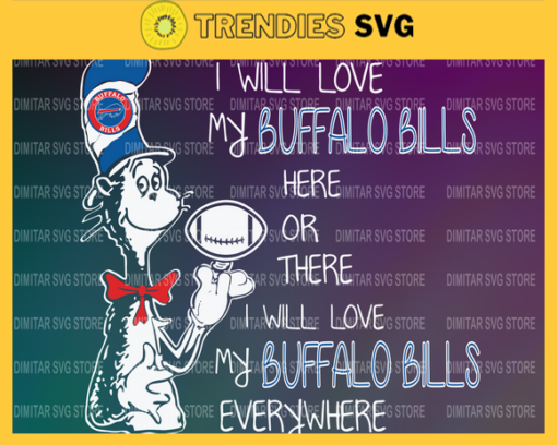 Dr Seuss Buffalo Bills I will love my Buffalo Bills here or there everywhere Svg Png Eps Dxf Pdf Design 3033 Design 3033