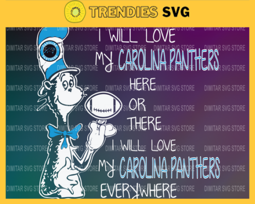 Dr Seuss Carolina Panthers I will love my Carolina Panthers here or there everywhere Svg Png Eps Dxf Pdf Design 3034 Design 3034