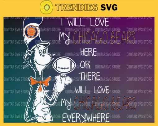 Dr Seuss Chicago Bears I will love my Chicago Bears here or there everywhere Svg Png Eps Dxf Pdf Design 3035 Design 3035