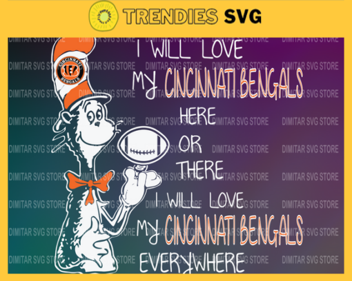Dr Seuss Cincinnati Bengals I will love my Cincinnati Bengals here or there everywhere Svg Png Eps Dxf Pdf Design 3037 Design 3037