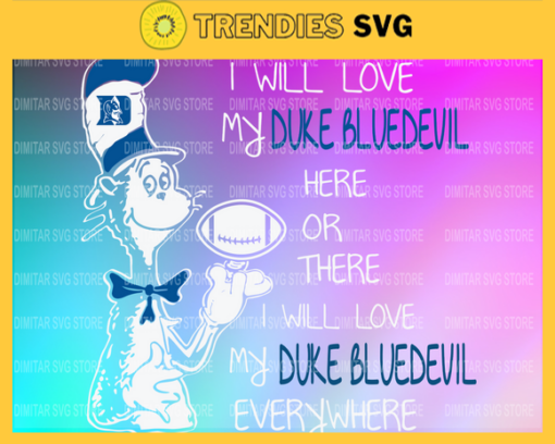 Dr Seuss Duke Bluedevil I will love my Duke Bluedevil here or there everywhere Svg Png Eps Dxf Pdf Design 3046 Design 3046