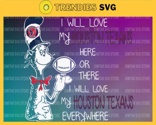 Dr Seuss Houston Texans I will love my Houston Texans here or there everywhere Svg Png Eps Dxf Pdf Design 3054 Design 3054