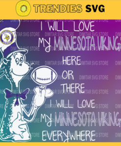 Dr Seuss Minnesota Vikings I will love my Minnesota Vikings here or there everywhere Svg Png Eps Dxf Pdf Design 3065 Design 3065