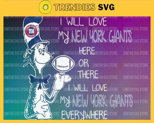 Dr Seuss New York Giants I will love my New York Giants here or there everywhere Svg Png Eps Dxf Pdf Design 3071 Design 3071