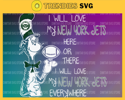 Dr Seuss New York Jets I will love my New York Jets here or there everywhere Svg Png Eps Dxf Pdf Design 3072 Design 3072