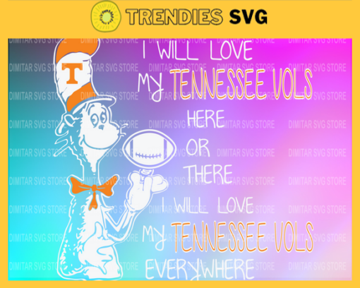 Dr Seuss Tennessee Vols I will love my Tennessee Vols here or there everywhere Svg Png Eps Dxf Pdf Design 3087 Design 3087