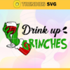 Drink Up Grinch Svg Grinches Svg Grinch Shirt Svg Grinch Print Svg Grinch Clipart Svg Christmas Svg Design 3093