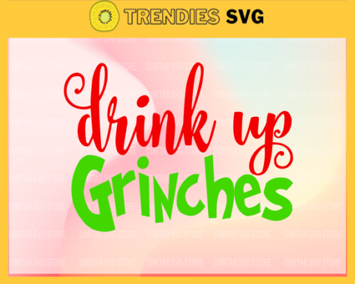 Drink Up Grinches Its Christmas Svg Grinch SvgGrinch SvgChristmas Svg Grinch CricutGrinch Cut File Design 3095 Design 3095