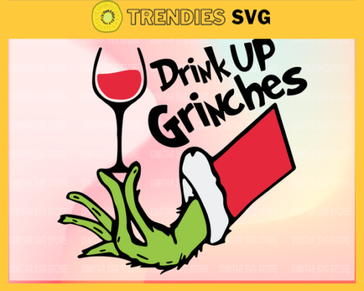 Drink Up Grinches Its Christmas Svg Grinch SvgGrinch cricut SvgChristmas Svg Grinch CricutGrinch Cut File Design 3094 Design 3094