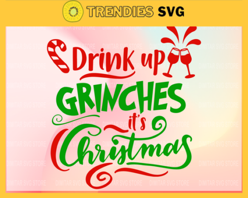 Drink Up Grinches Svg Grinches Svg Grinch SvgGrinch cricut SvgChristmas Svg Grinch Cricut Design 3099