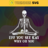 Eff You See Kay Why Oh You Svg Funny Vintage Skeleton T Shirt Svg Skeleton Yoga Shirt Svg Skeleton Lover Shirt Svg Retro Yoga Skeleton T Shirt Svg Skeleton Vintage Halloween Svg Design 3124