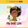 February Girl Living My Best Life svg February birthday svg This Queen was born Girl born in February svg Black Queen Svg Black Girl svg Design 3156