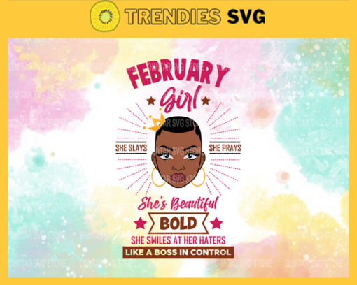 February girl she slays she prays shes beautiful bold she smiles at her haters like a boss in control Svg Eps Png Pdf Dxf February girl Svg Design 3159
