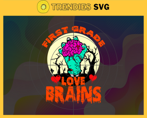 First Grade Love Brains Svg Back To School Svg 1st Grade Svg Cameo Svg Halloween Svg Horror Halloween Svg Design 3171