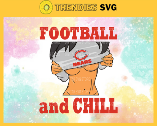 Football And Chill Svg Chicago Bears Svg Chicago Svg Bears svg Girl Svg Queen Svg Design 3242