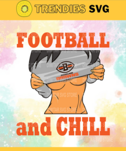 Football And Chill Svg Cleveland Browns Svg Cleveland Svg Browns svg Girl Svg Queen Svg Design 3244